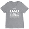 i'm a dad and surgeon V-Neck Tee