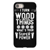 super power i turn wood funnz slogan mz power iPhone 8