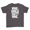 wine dine and 69 sixtynine funny Youth Tee