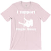 i support single moms T-Shirt
