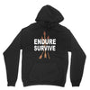 endure and survive Unisex Hoodie