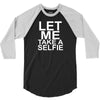 Let Me Take A Selfie 3/4 Sleeve Shirt