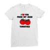 from my head tomatoes Ladies Fitted T-Shirt