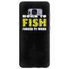 born to fish forced to work Samsung Galaxy S8 Plus