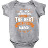 All Men Created Equal But The Best Born In March Baby Onesie
