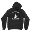 i'd rather be fishing Unisex Hoodie