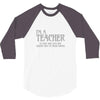 i'm a teacher to save time let's assume i'm never wrong 3/4 Sleeve Shirt