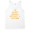 i'm scary enough Tank Top
