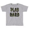Play Hard Toddler T-shirt