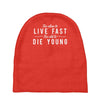 too slow to live fast too old to die young Baby Beanies