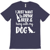 i just want to drink beer &amp; hang with T-Shirt