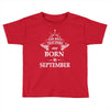 The Best Teachers Are Born In September Toddler T-shirt