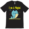 i am a magical T-Shirt