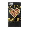 eat pizza make love iPhone 7 Case