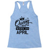 Queens Are Born In April Racerback Tank