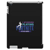 i Stopped Playing Fortnite To Be Here iPad 3 and 4 Case