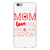 mom i love you more everyday iPhone 6 Plus/6s Plus Case