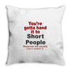 hand it to short people Throw Pillow