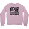 once in a while someone amazing comes along Crewneck Sweatshirt