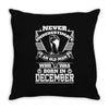 Never Underestimate Old Man Who Was Born December Throw Pillow