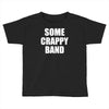 some crappy band Toddler T-shirt