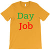 day job T-Shirt