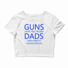 guns dont kill people dads with pretty daughters do Crop Top