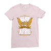 All Men Are Created Equal But Only The Best Are Born In April Ladies Fitted T-Shirt