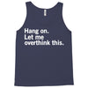 Hang on. Let me overthink this. Tank Top