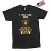 I Tried To Be Good Exclusive T-shirt
