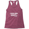i'm not crazy, my mother had me tested t shirt Racerback Tank