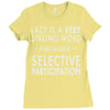 lazy is a very strong word Ladies Fitted T-Shirt