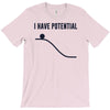 i have potential energy T-Shirt