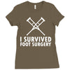 I Survived Foot Surgery Ladies Fitted T-Shirt
