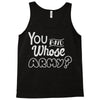 you and whose army Tank Top