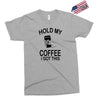 hold my coffee Exclusive T-shirt