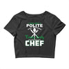 I Was One A Polite Well Mannered Young Lady And Then I Became A Chef Crop Top