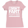 i didn't fart mens funny Ladies Fitted T-Shirt