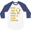MAY THE ODDS BE EVER IN YOUR FAVOUR 3/4 Sleeve Shirt