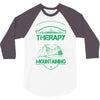 I Don't Need Therapy Just to Go Mountaining 3/4 Sleeve Shirt