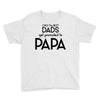 Only the Best Dads get Promoted to Papa Youth Tee
