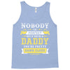 Nobody Is Perfect But If You Are A Daddy You Are Pretty Damn Close Tank Top