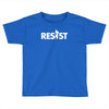 resist Toddler T-shirt