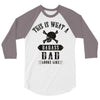 This Is What A Bad Ass Dad Looks Like 3/4 Sleeve Shirt