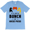 It's Just a Bunch of Hocus Pocus T-Shirt