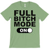 full bitch mode on T-Shirt