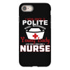 I Was One A Polite Well Mannered Young Lady And Then I Became A Nurse iPhone 8