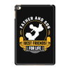 Father and Son Best Friends for Life iPad Mini 4