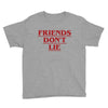 Friends Don't Lie - Stranger Things quote Youth Tee