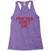 Friends Don't Lie - Stranger Things quote Racerback Tank